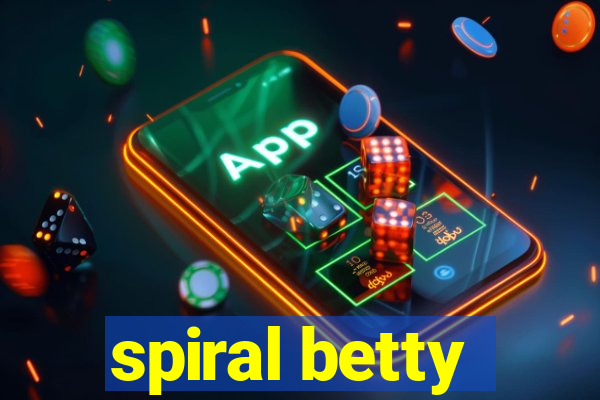spiral betty